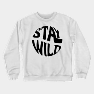 Stay Wild Crewneck Sweatshirt